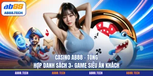 Trò Chơi AB88 - Đa Dạng, Giải Trí Hấp Dẫn Mỗi Ngày