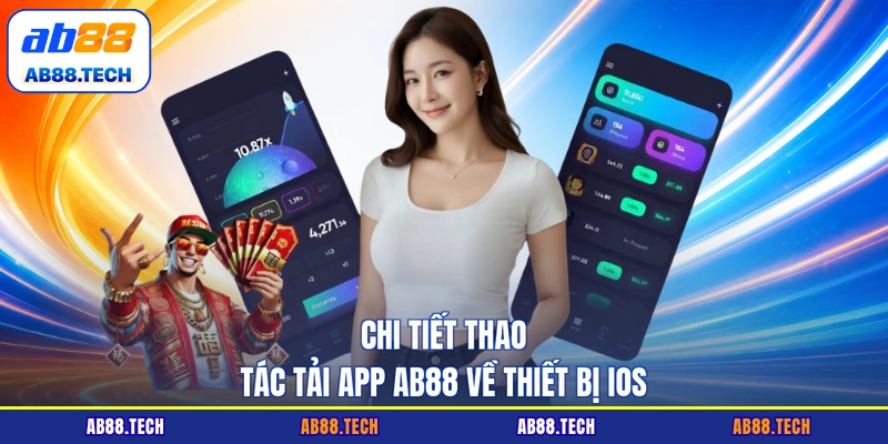Tải App AB88 - Cách Thức Tối Ưu Trải Nghiệm Chất Lượng