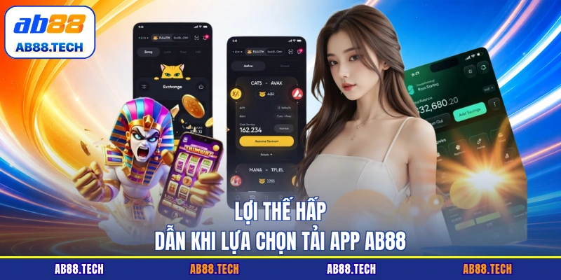 Tải App AB88 - Cách Thức Tối Ưu Trải Nghiệm Chất Lượng