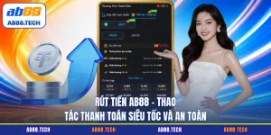 Hướng Dẫn AB88 - Chi Tiết Từ A - Z Cho Người Chơi Mới