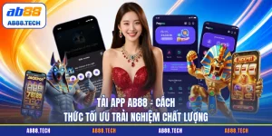 Hướng Dẫn AB88 - Chi Tiết Từ A - Z Cho Người Chơi Mới