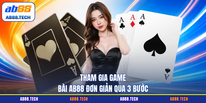 Game Bài AB88 - Top 4 Trò Chơi Xanh Chín Đẳng Cấp Nhất