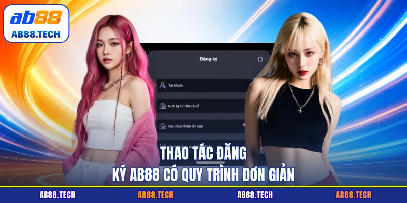 Đăng Ký AB88 - Hướng Dẫn Tạo Tài Khoản Không Bị Lỗi